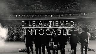 Dile al tiempo - Intocable (Percepción 2019)