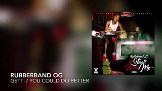 Rubberband OG - Getti/You Could Do Better (Audio)