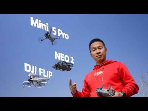 一个视频弄懂大疆Neo 2、Flip、Mini 5 Pro怎么选！