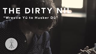 117. The Dirty Nil - &quot;Wrestle Yü to Husker Dü&quot;— Public Radio /\ Sessions