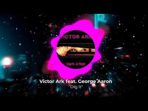 Victor Ark feat. George Aaron - DIG IT (Vocal Mix) ITALO DISCO 2017 NEW GENERATION