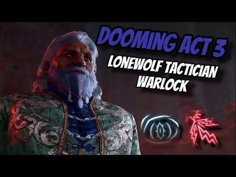 Dooming Act 3 as a LONEWOLF Warlock On TACTICIAN! - Baldur's Gate 3