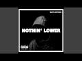 Nothin' lower