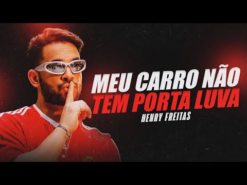MEU CARRO NÃO TEM PORTA LUVA - Henry Freitas