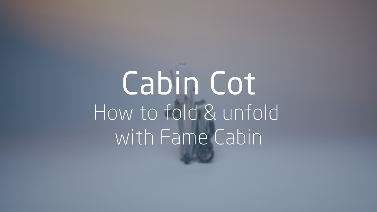 How to fold and unfold with the Maxi-Cosi Fame Cabin