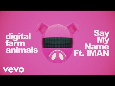 Digital Farm Animals - Say My Name (Lyric Video) ft. IMAN