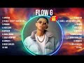 Flow G 2024 Songs ~ Flow G Music Of All Time ~ Flow G Top Songs