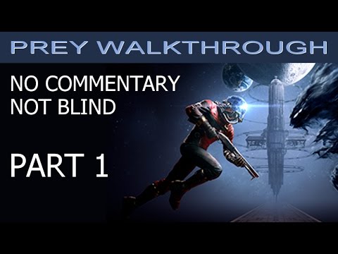 Prey Walkthrough Part 1 - Break Out - NO COMMENTARY, NOT BLIND