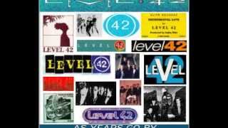 Level 42 -   All She Wants - As Years Go By
