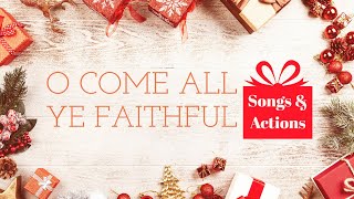 O Come All Ye Faithful (Children&#39;s Songs With Actions)