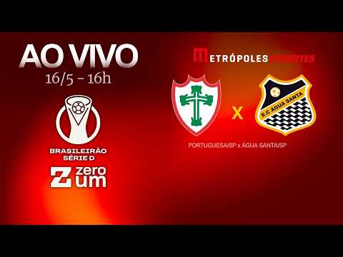 PORTUGUESA-SP x ÁGUA SANTA - BRASILEIRÃO SÉRIE D 2026 - AO VIVO E COM IMAGENS - 16.05.26