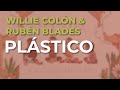 Willie Colón & Rubén Blades - Plástico (Audio Oficial)