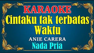 Download lagu CINTAKU TAK TERBATAS WAKTU Anie carera KARAOKE Nad... mp3
