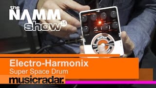 Video thumbnail for NAMM 2016: Electro-Harmonix Super Space Drum by MusicRadar