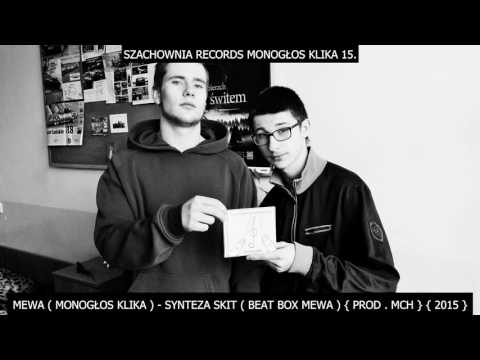 Mewa ( Monogłos Klika ) - Synteza ( SKIT )_( BEAT BOX MEWA )_{ PROD . MCH }_( 2015 ) .