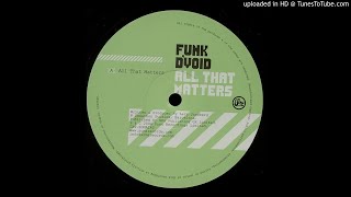 Funk D'Void - All That Matters