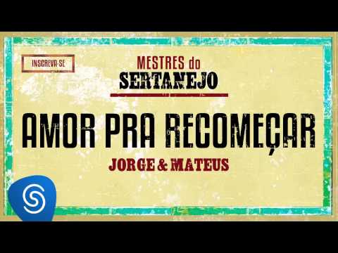 Jorge e Matheus - Amor pra recomeçar (Álbum Mestres do Sertanejo)