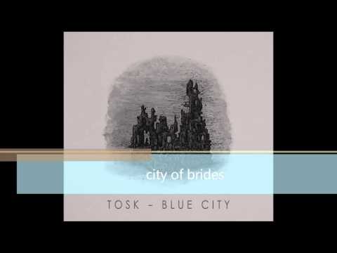 Tosk - City of Brides