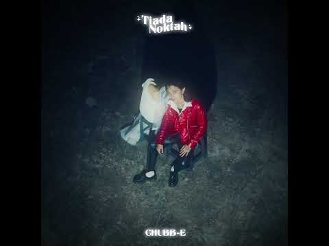 🔵TIADA NOKTAH | CHUBB-E | OFFICIAL AUDIO