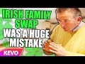 Irish Family Swap Was A HUGE Mistake