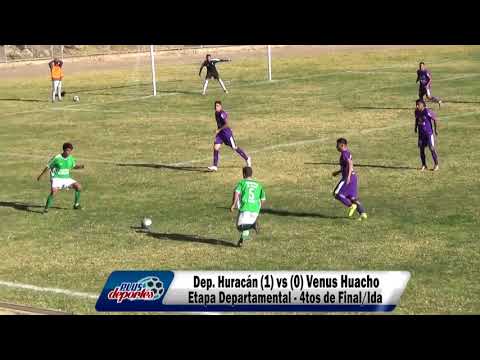 DEPORTIVO HURACÁN (1) vs (0) VENUS HUACHO - ETAPA DEPARTAMENTAL - 4TOS DE FINAL/IDA 2018.