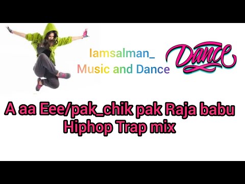 A Aa Eee/pak_chik pak Raja babu__Hiphop tarp mix