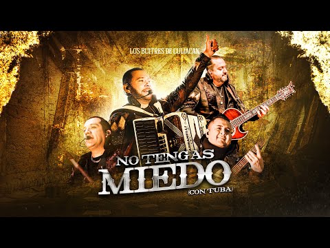 Los Buitres De Culiacan Sinaloa - No Tengas Miedo Con Tuba