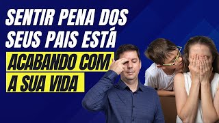 Como a Pena pelos Seus Pais Bloqueia Sua Prosperidade