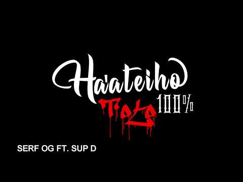 SERF OG FT. SUP D - HA'ATEIHO TOTO (FHTM)