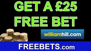 How To Get £25 Free Bet On William Hill