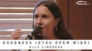 ELLE LIMEBEAR - Goodness (Eyes Open Wide): Song Session