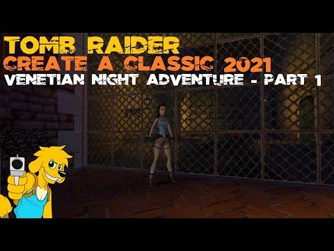 TRLE: Create a Classic 2021 - Venetian Night Adventure - Part 1