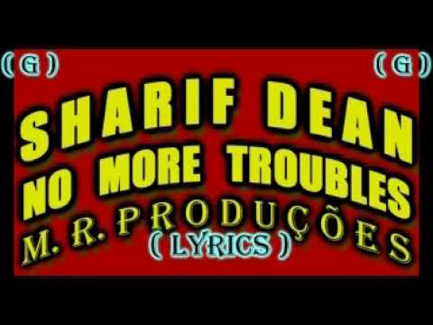 No More Troubles-Sharif Dean-(Lyrics)