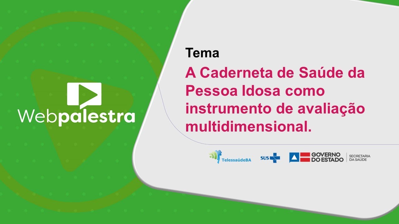 Webpalestra: A Caderneta de Saúde da Pessoa Idosa como instrumento de avaliação multidimensional.