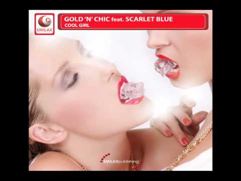 Cool Girl (Radio Edit) - Gold'n'Chic feat. Scarlet Blue