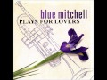 Blue Mitchell - I'm a fool to want you