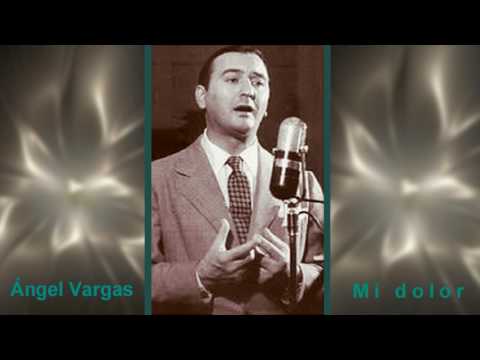 Mi dolor - Canta Ángel Vargas