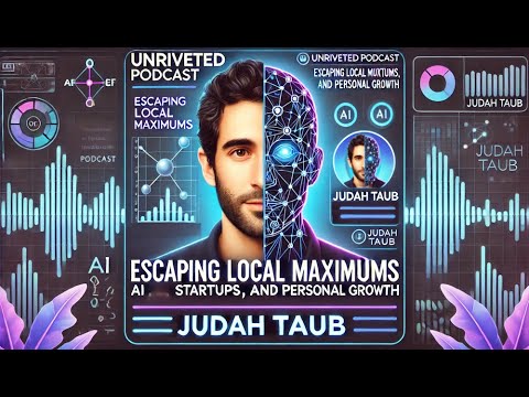 Escaping Local Maximums: AI, Startups & Personal Growth with Judah Taub — Unriveted podcast episode thumbnail