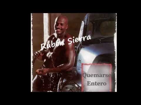 Ruben Sierra - Quemarse entero