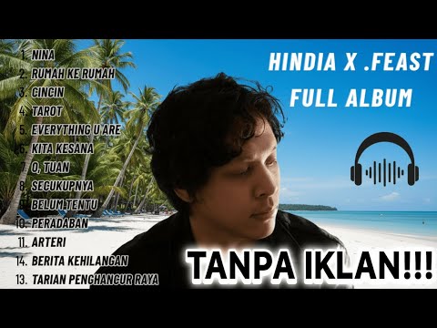 Kumpulan Lagu Terbaik HINDIA x .FEAST Full Playlist | Nina Tarot Peradaban | Tanpa Iklan