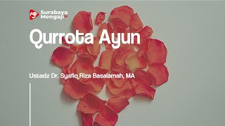 Download lagu Qurrota Ayun - Ustadz Dr. Syafiq Riza Basalamah, MA mp3
