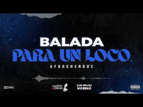 BALADA PARA UN LOCO (Afrochengue) MARTIN MORENO ft LOS MELLIS MORENO