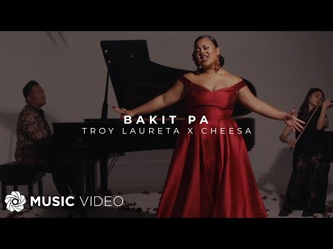 Bakit Pa - Troy Laureta x Cheesa (Music Video)