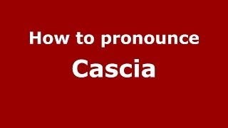 How to pronounce Cascia