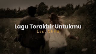 Download lagu Last Child - Lagu Terakhir Untukmu (Lirik) mp3