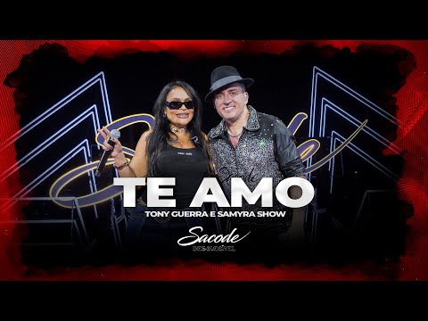 Forró Sacode & Tony Guerra - Te Amo Part. Samyra Show | DVD SACODE INESQUECÍVEL