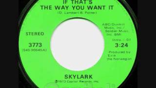Skylark ~ If That&#39;s The Way You Want It