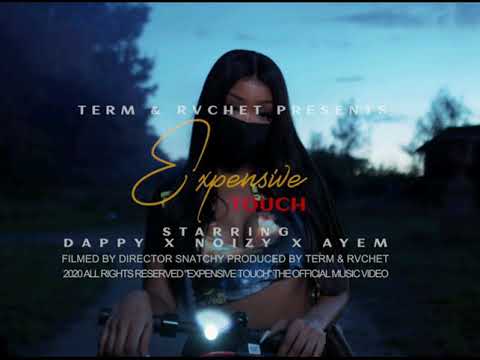 Dappy x Noizy x Ay Em - Expensive Touch (ft. Term & Rvchet)
