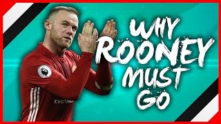 WHY WAYNE ROONEY MUST GO THIS SUMMER