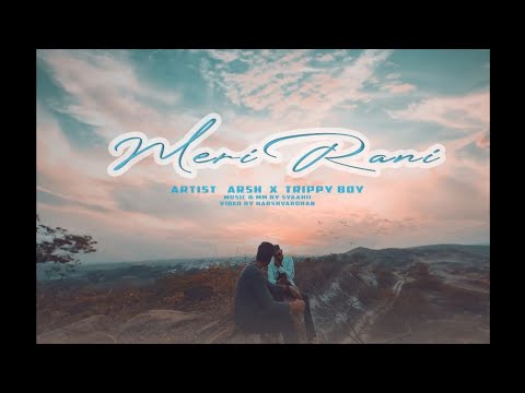*MERI RANI*  Trippy boy X Arsh ( prod by @officialsyaahii)